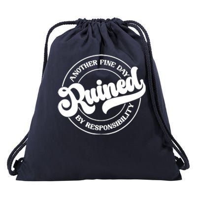 Another Fine Day Ruined By Responsibility Funny Drawstring Bag