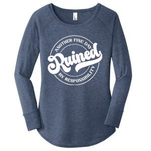 Another Fine Day Ruined By Responsibility Funny Women's Perfect Tri Tunic Long Sleeve Shirt