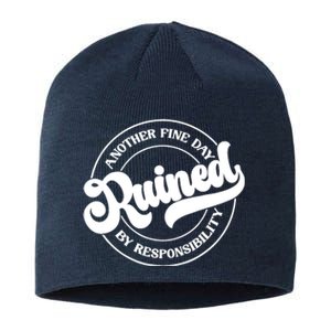 Another Fine Day Ruined By Responsibility Funny Sustainable Beanie