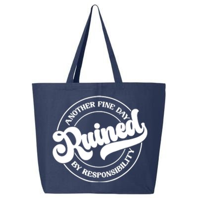 Another Fine Day Ruined By Responsibility Funny 25L Jumbo Tote