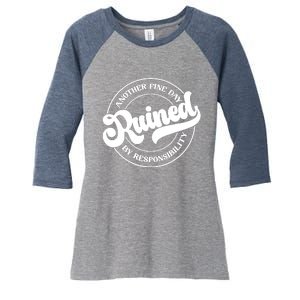 Another Fine Day Ruined By Responsibility Funny Women's Tri-Blend 3/4-Sleeve Raglan Shirt