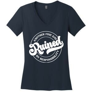 Another Fine Day Ruined By Responsibility Funny Women's V-Neck T-Shirt