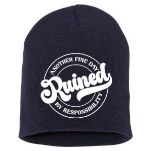 Another Fine Day Ruined By Responsibility Funny Short Acrylic Beanie