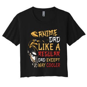 Anime FatherS Day Anime Dad Except Way Cooler Women's Crop Top Tee