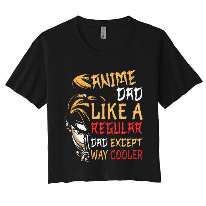 Anime FatherS Day Anime Dad Except Way Cooler Women's Crop Top Tee