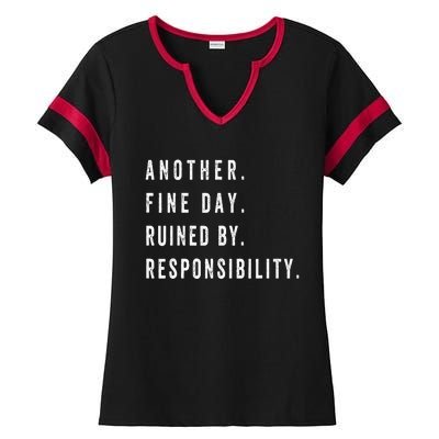 Another Fine Day Ruined By Responsibility Funny Ladies Halftime Notch Neck Tee