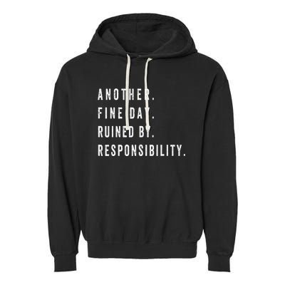 Another Fine Day Ruined By Responsibility Funny Garment-Dyed Fleece Hoodie