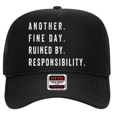 Another Fine Day Ruined By Responsibility Funny High Crown Mesh Back Trucker Hat