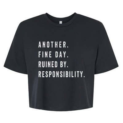 Another Fine Day Ruined By Responsibility Funny Bella+Canvas Jersey Crop Tee