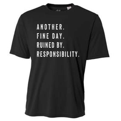 Another Fine Day Ruined By Responsibility Funny Cooling Performance Crew T-Shirt