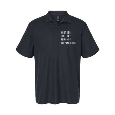 Another Fine Day Ruined By Responsibility Funny Softstyle Adult Sport Polo