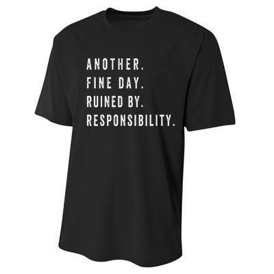 Another Fine Day Ruined By Responsibility Funny Performance Sprint T-Shirt