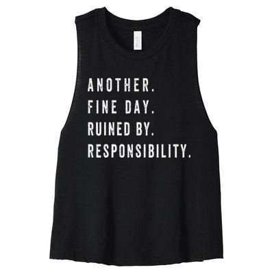 Another Fine Day Ruined By Responsibility Funny Women's Racerback Cropped Tank