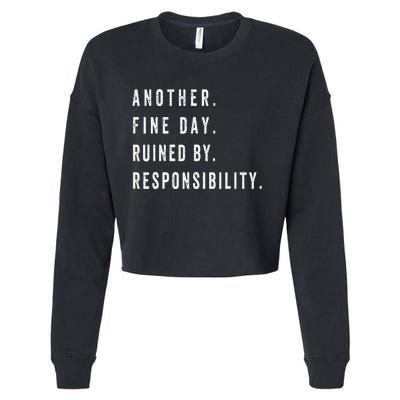 Another Fine Day Ruined By Responsibility Funny Cropped Pullover Crew