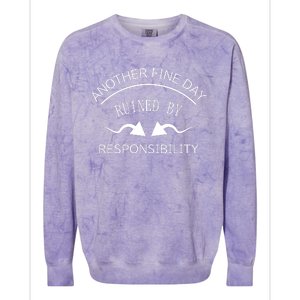 Another Fine Day Ruined By Responsibility Colorblast Crewneck Sweatshirt