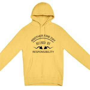 Another Fine Day Ruined By Responsibility Premium Pullover Hoodie