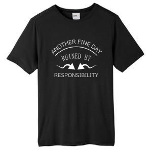 Another Fine Day Ruined By Responsibility Tall Fusion ChromaSoft Performance T-Shirt