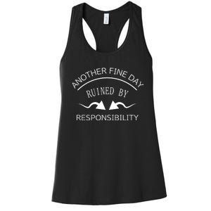 Another Fine Day Ruined By Responsibility Women's Racerback Tank