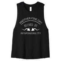 Another Fine Day Ruined By Responsibility Women's Racerback Cropped Tank