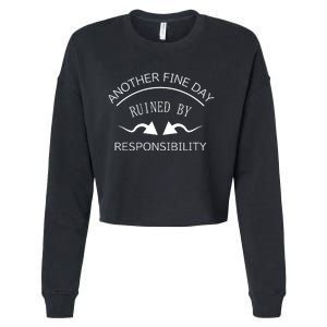 Another Fine Day Ruined By Responsibility Cropped Pullover Crew