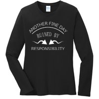 Another Fine Day Ruined By Responsibility Ladies Long Sleeve Shirt