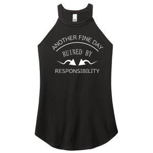 Another Fine Day Ruined By Responsibility Women's Perfect Tri Rocker Tank