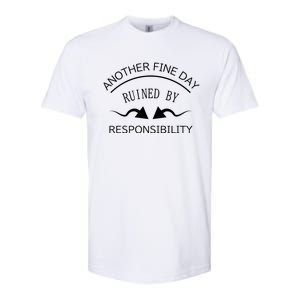 Another Fine Day Ruined By Responsibility Softstyle CVC T-Shirt