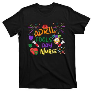 April Fool's Day for Nurse Funny nurse week T-Shirt