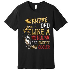 Anime Fathers Day Anime Dad Except Way Cooler Premium T-Shirt