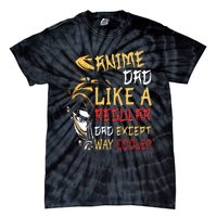 Anime Fathers Day Anime Dad Except Way Cooler Tie-Dye T-Shirt