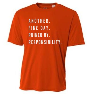 Another Fine Day Ruined By Responsibility Funny Cooling Performance Crew T-Shirt