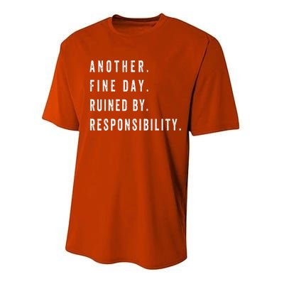 Another Fine Day Ruined By Responsibility Funny Performance Sprint T-Shirt