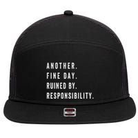 Another Fine Day Ruined By Responsibility Funny 7 Panel Mesh Trucker Snapback Hat