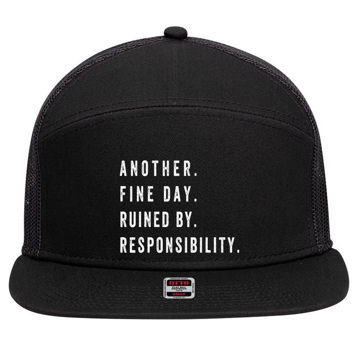 Another Fine Day Ruined By Responsibility Funny 7 Panel Mesh Trucker Snapback Hat