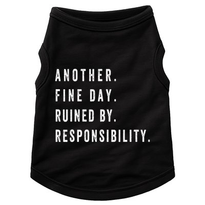 Another Fine Day Ruined By Responsibility Funny Doggie Tank