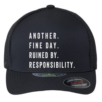 Another Fine Day Ruined By Responsibility Funny Flexfit Unipanel Trucker Cap