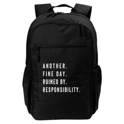 Another Fine Day Ruined By Responsibility Funny Backpack