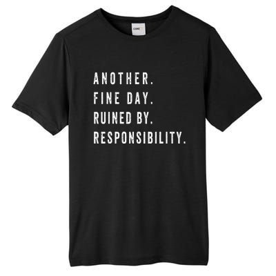 Another Fine Day Ruined By Responsibility Funny Tall Fusion ChromaSoft Performance T-Shirt