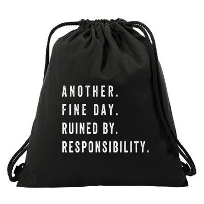 Another Fine Day Ruined By Responsibility Funny Drawstring Bag