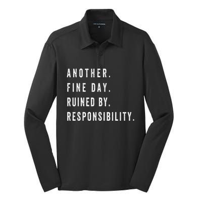 Another Fine Day Ruined By Responsibility Funny Silk Touch Performance Long Sleeve Polo