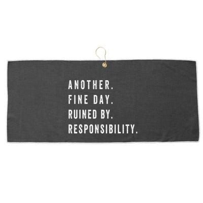 Another Fine Day Ruined By Responsibility Funny Large Microfiber Waffle Golf Towel