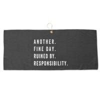 Another Fine Day Ruined By Responsibility Funny Large Microfiber Waffle Golf Towel