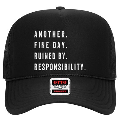 Another Fine Day Ruined By Responsibility Funny Trucker Hat