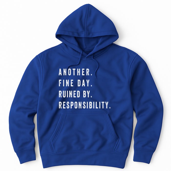 Another Fine Day Ruined By Responsibility Funny Hoodie