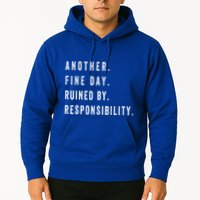 Another Fine Day Ruined By Responsibility Funny Hoodie