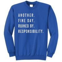 Another Fine Day Ruined By Responsibility Funny Sweatshirt