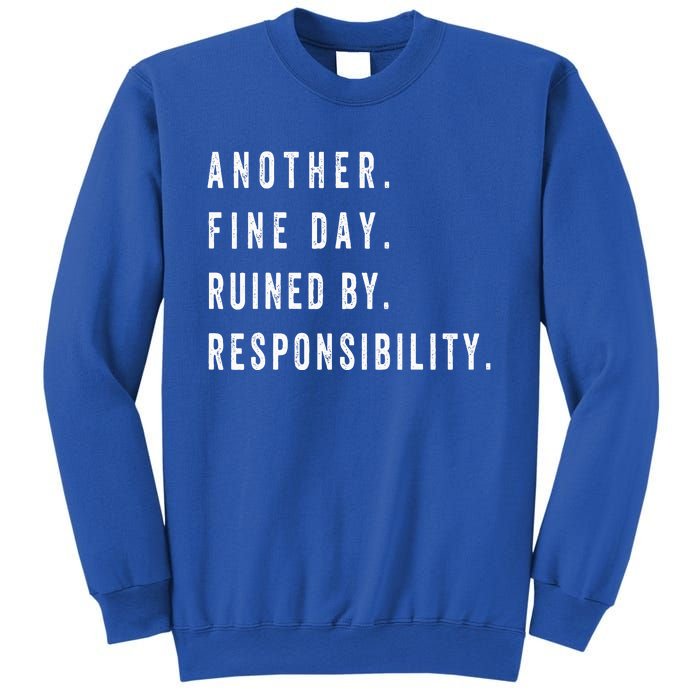 Another Fine Day Ruined By Responsibility Funny Sweatshirt