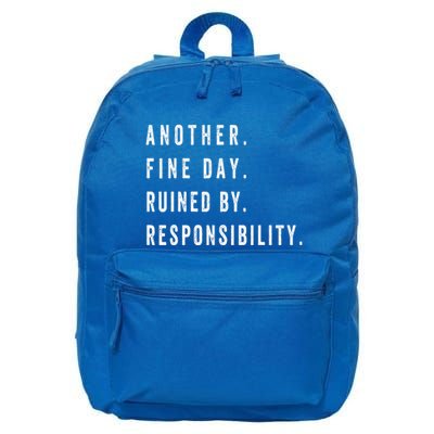 Another Fine Day Ruined By Responsibility Funny 16 in Basic Backpack