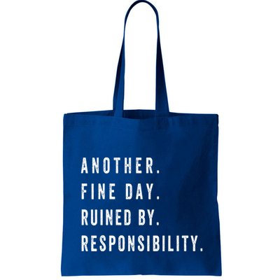 Another Fine Day Ruined By Responsibility Funny Bag