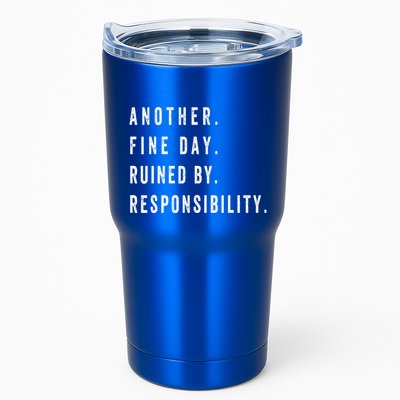 Another Fine Day Ruined By Responsibility Funny Tumbler